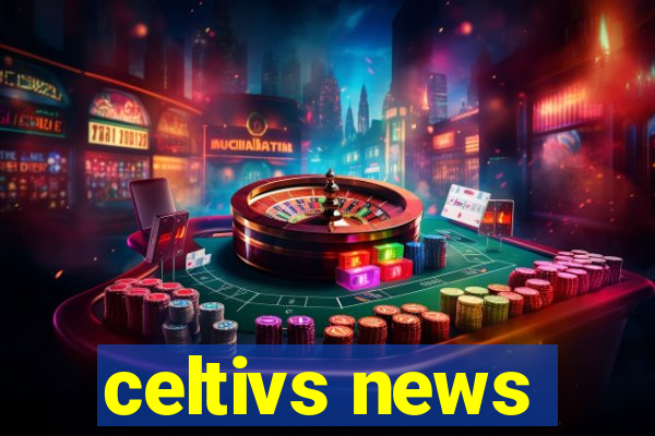 celtivs news